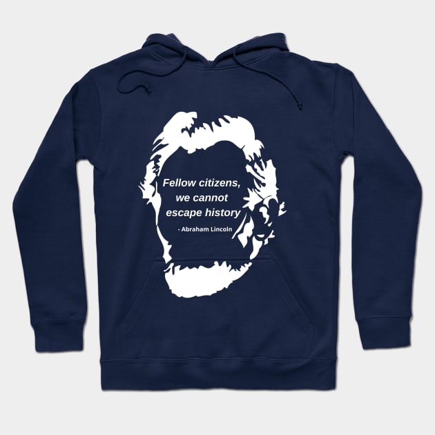 Abraham Lincoln history quote Hoodie by ZanyPast